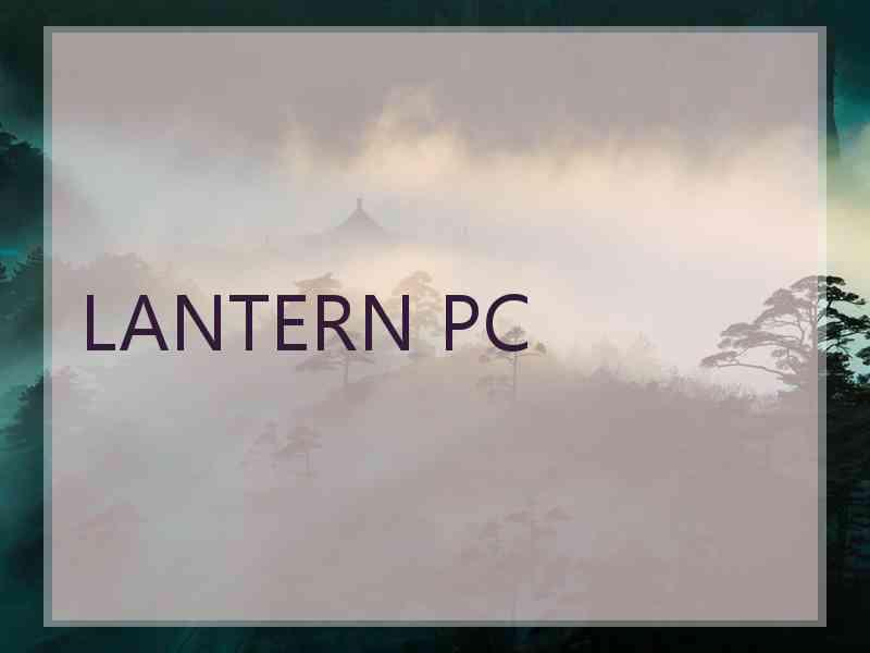 LANTERN PC