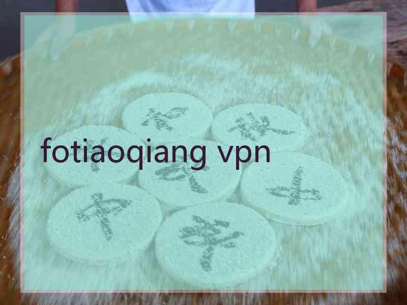 fotiaoqiang vpn